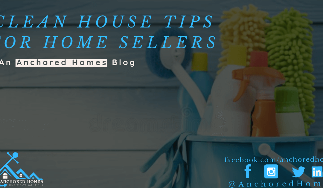 CLEAN HOUSE TIPS FOR HOME SELLERS